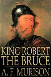 Book cover of King Robert the Bruce by A. F. Murison