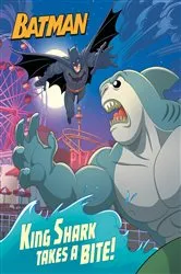 Book cover of King Shark Takes a Bite! (DC Super Heroes: Batman) by John Sazaklis