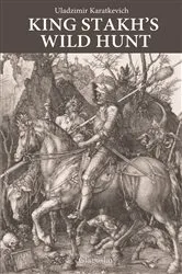 Book cover of King Stakh’s Wild Hunt by Uladzimir Karatkevich