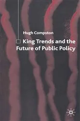Book cover of King Trends and the Future of Public Policy by H. Compston