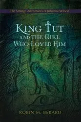 Book cover of King Tut and the Girl Who Loved Him by Robin M. Berard