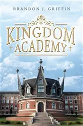 Book cover of Kingdom Academy by Brandon J. Griffin