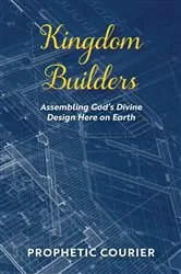 Book cover of Kingdom Builders by Prophetic Courier