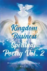 Book cover of Kingdom Business Spiritual Poetry Vol. 2 by Minister Joseph A. Broadway