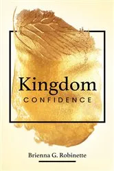 Book cover of Kingdom Confidence by Brienna G. Robinette