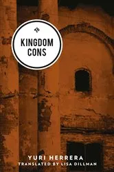 Book cover of Kingdom Cons by Yuri Herrera