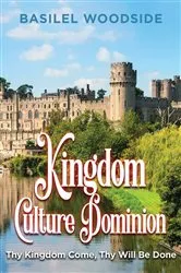 Book cover of Kingdom Culture Dominion by Basilel Woodside