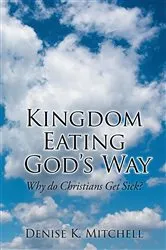 Book cover of Kingdom Eating God's Way by Denise K. Mitchell
