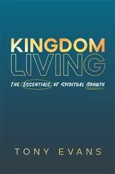 Book cover of Kingdom Living by Tony Evans