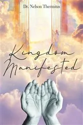Book cover of Kingdom Manifested by Dr. Nelson Thermitus