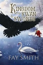 Book cover of Kingdom of Swan & Swords by Fay Smith