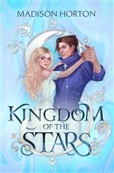 Book cover of Kingdom of the Stars by Madison Horton