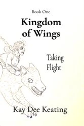Book cover of Kingdom of Wings by Kay Dee Keating