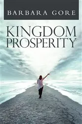 Book cover of Kingdom Prosperity by Barbara S Gore