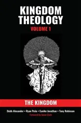 Book cover of Kingdom Theology: Volume 1: The Kingdom: Volume 1 by Dubb Alexander