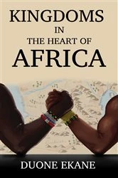 Book cover of Kingdoms in the Heart of Africa by Duone Ekane