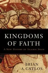 Book cover of Kingdoms of Faith by Brian A. Catlos