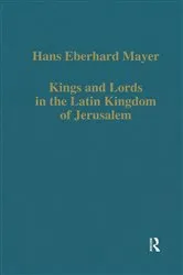 Book cover of Kings and Lords in the Latin Kingdom of Jerusalem by Hans Eberhard Mayer