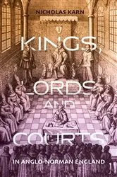Book cover of Kings, Lords and Courts in Anglo-Norman England by Nicholas Karn