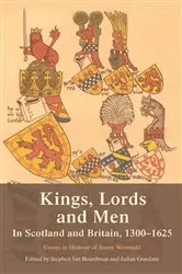 Book cover of Kings, Lords and Men in Scotland and Britain, 1300–1625 by Steve Boardman