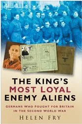 Book cover of King's Most Loyal Enemy Aliens by Helen Fry