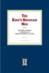 Book cover of King's Mountain Men, The Story of the Battle with Sketches of the American Soldiers who took Part by K. K. White