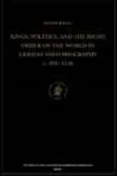 Book cover of Kings, politics, and the right order of the world in German historiography c. 950-1150 by S.H. Bagge