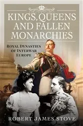 Book cover of Kings, Queens and Fallen Monarchies by Robert Stove