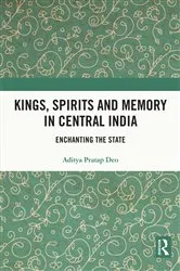 Book cover of Kings, Spirits and Memory in Central India by Aditya Pratap Deo