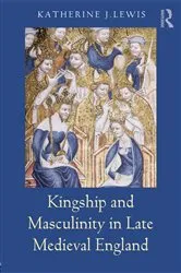 Book cover of Kingship and Masculinity in Late Medieval England by Katherine Lewis