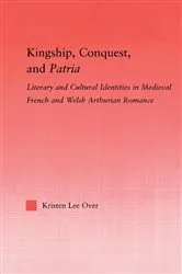 Book cover of Kingship, Conquest, and Patria by Kristen Lee Over