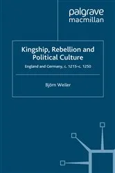 Book cover of Kingship, Rebellion and Political Culture by B. Weiler