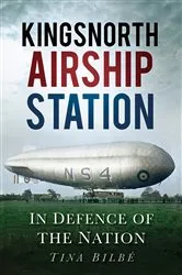 Book cover of Kingsnorth Airship Station by Tina Bilbe