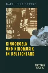 Book cover of Kinoorgeln und Kinomusik in Deutschland by Karl Heinz Dettke
