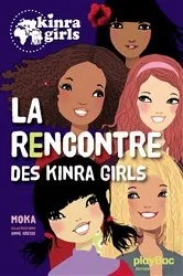 Book cover of Kinra Girls - La rencontre des Kinra Girls - Tome 1 by Moka