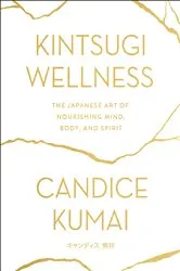 Book cover of Kintsugi Wellness by Candice Kumai
