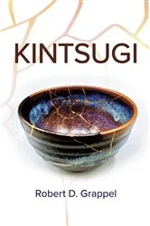 Book cover of Kintsugi by Robert D. Grappel
