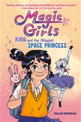 Book cover of Kira and the (Maybe) Space Princess by Megan Brennan