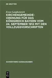 Book cover of Kirchengemeindeordnung für das Königreich Bayern vom 24. September 1912 mit den Vollzugsvorschriften by Ernst Langheinrich