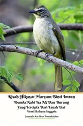 Book cover of Kisah Hikayat Maryam Binti Imran Ibunda Nabi Isa AS Dan Burung Yang Tercipta Dari Tanah Liat Edisi Bahasa Inggris by Jannah An-Nur Foundation