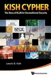 Book cover of Kish Cypher, The: The Story Of Kljn For Unconditional Security by Laszlo B Kish