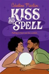 Book cover of Kiss and Spell by Celestine Martin