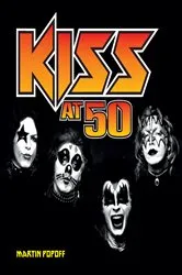 Book cover of Kiss at 50 by Martin Popoff