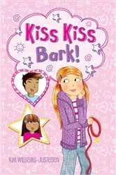 Book cover of Kiss, Kiss, Bark! by Kim Williams Justesen
