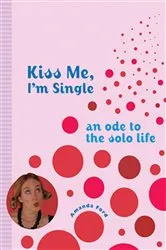 Book cover of Kiss Me, I'm Single by Unknown