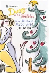 Book cover of Kiss Me, Katie! & Hug Me, Holly! by Unknown