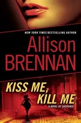 Book cover of Kiss Me, Kill Me by Allison Brennan