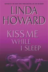 Book cover of Kiss Me While I Sleep by Linda Howard