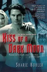 Book cover of Kiss of a Dark Moon by Sharie Kohler