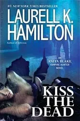 Book cover of Kiss the Dead by Laurell K. Hamilton